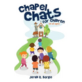 Chapel Chats for Children (of All Ages)
