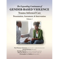 The Expanding Continuum of Gender-Based Violence: Trauma-Informed Care, Volume 1: Trauma-Informed Care