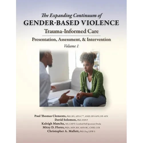 The Expanding Continuum of Gender-Based Violence: Trauma-Informed Care, Volume 1: Trauma-Informed Care