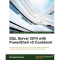 SQL Server 2014 with PowerShell v5 Cookbook
