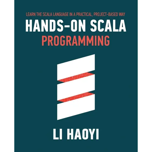 Hands-on Scala Programming: Learn Scala in a Practical, Project-Based Way
