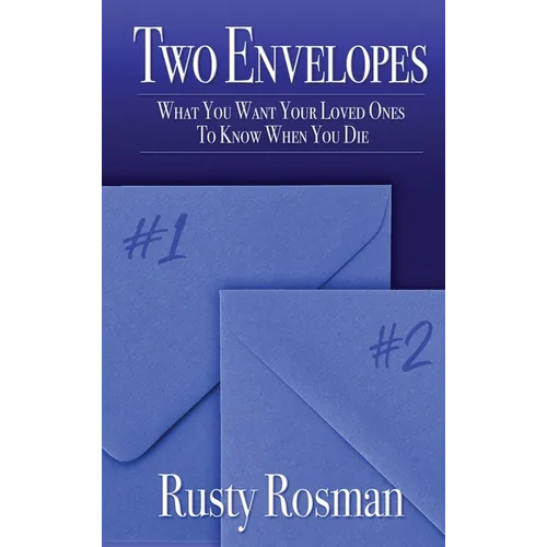 Two Envelopes: What You Want Your Loved Ones To Know When You Die