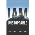 I AM Unstoppable: A Guide To Transforming Your Life