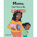 Mama, I Just Want to Be Loved