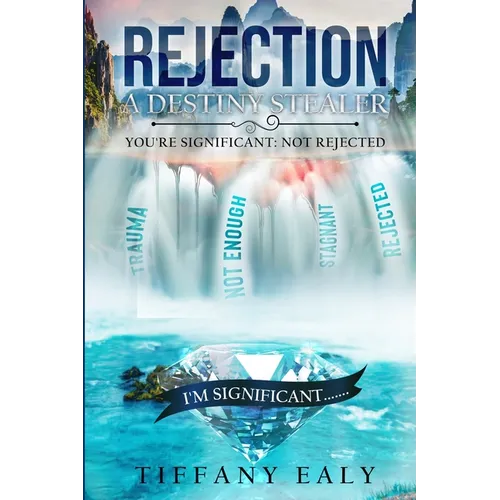 Rejection: A Destiny Stealer