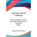 The Early Days Of California: Embracing What I Saw And Heard There, With Scenes In The Pacific (1862)