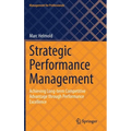 Strategic Performance Management: Achieving Long-Term Competitive Advantage Through Performance Excellence