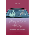 Riding in Cars with Dogs: Because Cats Don't Travel Well