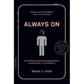 Always On: How the iPhone Unlocked the Anything-Anytime-Anywhere Future--And Locked Us In