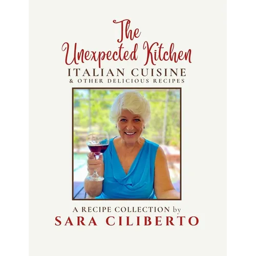The Unexpected Kitchen: Italian Cuisine & Other Delicious Recipes