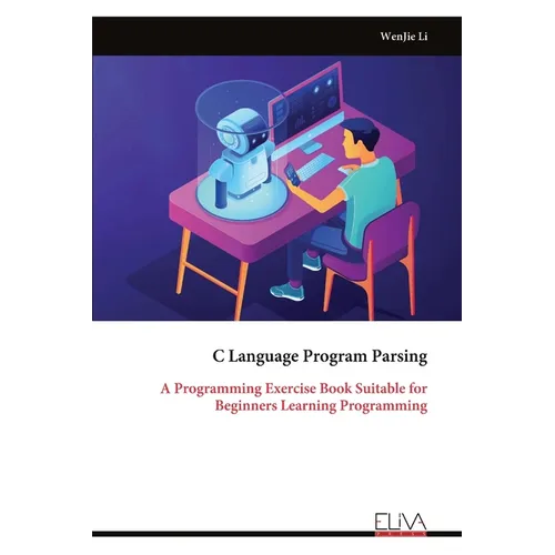 C Language Program Parsing: A Programming Exercise Book Suitable for Beginners Learning Programming
