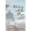 Writing with the Muse: A Guide to Conscious Creativity