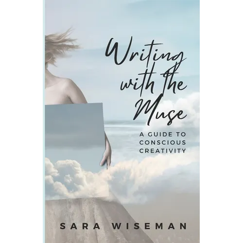 Writing with the Muse: A Guide to Conscious Creativity