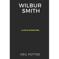 Wilbur Smith: A Life in Adventure