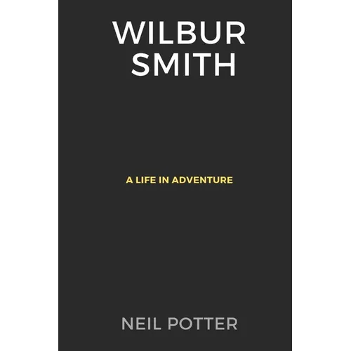 Wilbur Smith: A Life in Adventure