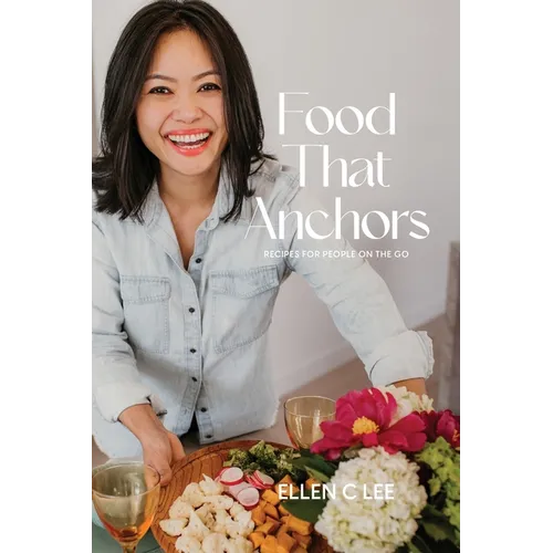 Food That Anchors: Recipes for People On The Go