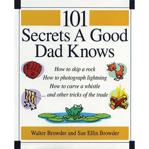 The 101 Secrets a Good Dad Knows