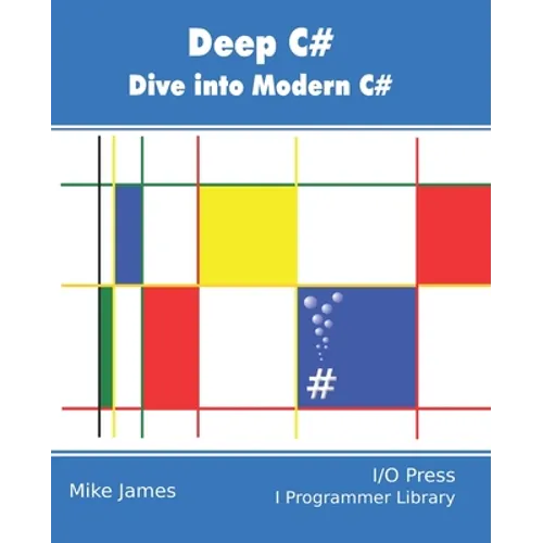 Deep C#: Dive Into Modern C#