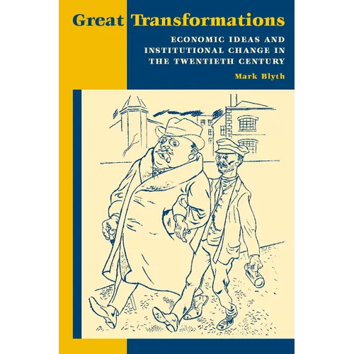 Great Transformations: Economic Ideas and Institutional Change in the Twentieth Century