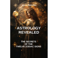 Astrology revealed: the secrets of the twelve zodiac signs: astrology book, Zodiac Signs, astrology sign, Astrological Compatibility, Char