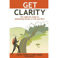 Get Clarity, The Lights-On Guide to Manifesting Success in Life and Work