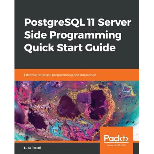 PostgreSQL 11 Server Side Programming Quick Start Guide