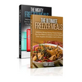 The Ultimate Freezer Meal Cookbook: Freezer Meals Boxset - The Mighty Freezer Meals + Delicious Money Saving Freezer Recipes You Can Make in Advance a
