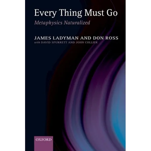 Every Thing Must Go: Metaphysics Naturalized