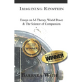 Imagining Einstein: Essays on M-Theory, World Peace & The Science of Compassion