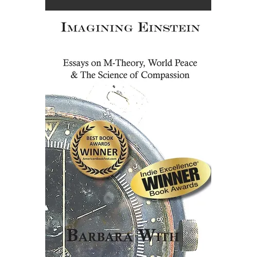 Imagining Einstein: Essays on M-Theory, World Peace & The Science of Compassion