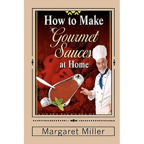 How to Make Gourmet Sauces at Home