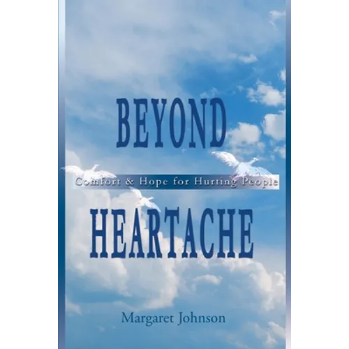 Beyond Heartache: Comfort & Hope for Hurting People