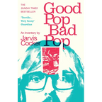 Good Pop, Bad Pop: The Sunday Times Bestselling Hit from Jarvis Cocker - Paperback