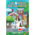 A Dog Detective Short Story Collection