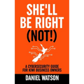 She'll Be Right (Not!): A Cybersecurity Guide for Kiwi Business Owners