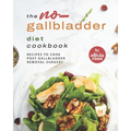 The No-Gallbladder Diet Cookbook: Recipes to Cook Post Gallbladder Removal Surgery