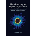 The Journey of Psychosynthesis: Lessons in Self Awareness and Making Your Best Choices