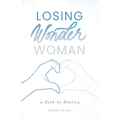 Losing Wonder Woman: A Path to Healing