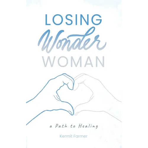 Losing Wonder Woman: A Path to Healing