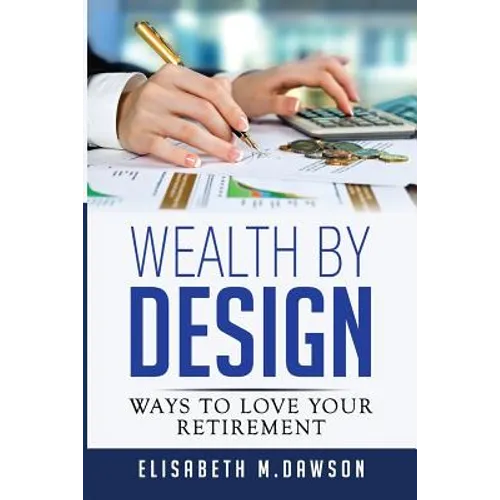 Wealth By Design: Ways to Love Your Retirement