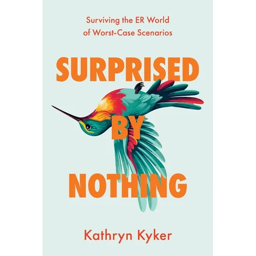 Surprised by Nothing: Surviving the ER World of Worst-Case Scenarios