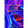 Design Thinking: Research, Innovation, and Implementation