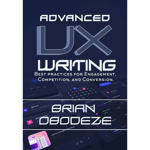 Advanced UX Writing: Best Practices for Engagement, Competition, and Conversion