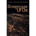 The Outsider's Guide to UFOs: Volume 1: Mystery and Science