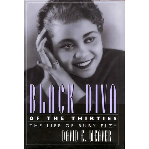 Black Diva of the Thirties: The Life of Ruby Elzy