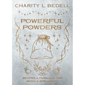 Powerful Powders: Recipes & Formulas for Magic & Spellcraft