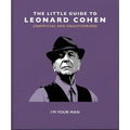 The Little Guide to Leonard Cohen: I'm Your Man
