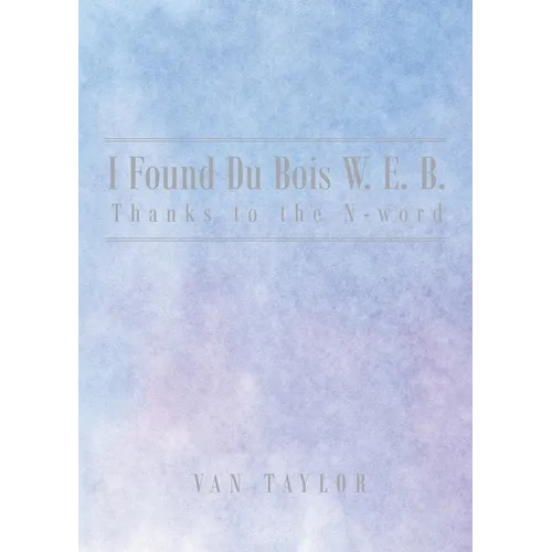 I Found Du Bois W. E. B. Thanks to the N-word