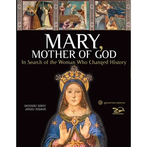 Mary, Mother of God: In Search of the Woman Who Changed History