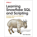 Learning Snowflake SQL and Scripting: Generate, Retrieve, and Automate Snowflake Data